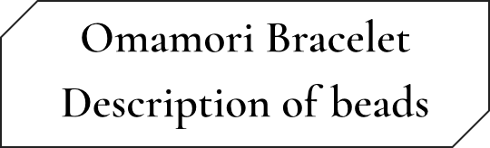 Omamori Bracelet | Description of beads